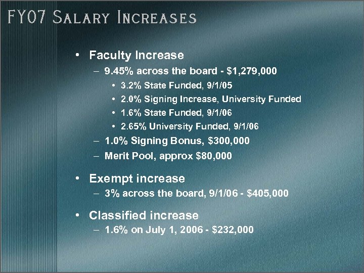 FY 07 Salary Increases • Faculty Increase – 9. 45% across the board -