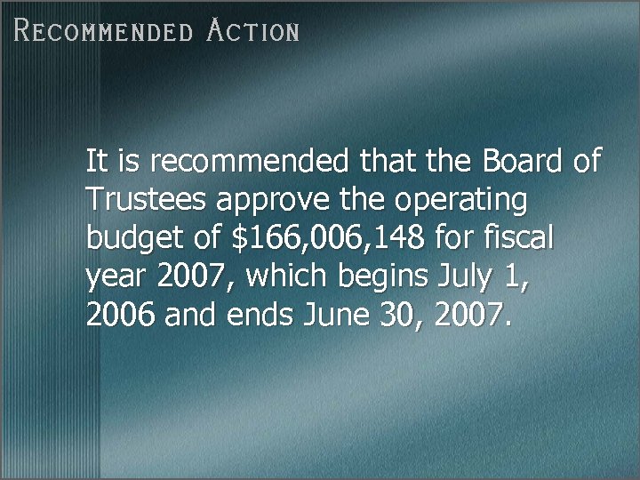 Recommended Action It is recommended that the Board of Trustees approve the operating budget