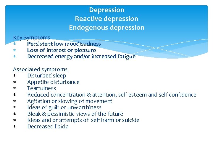 Depression Reactive depression Endogenous depression Key Symptoms Persistent low mood/sadness Loss of interest or