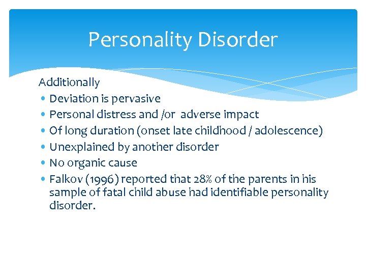 Personality Disorder Additionally • Deviation is pervasive • Personal distress and /or adverse impact