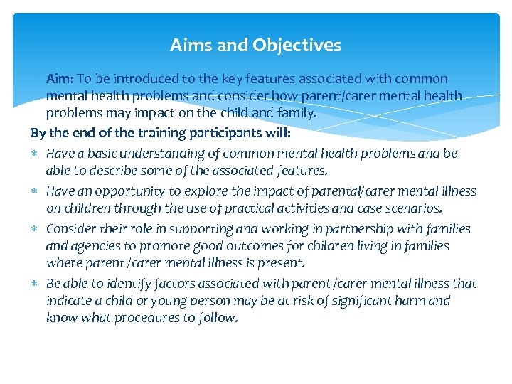 Aims and Objectives Aim: To be introduced to the key features associated with common