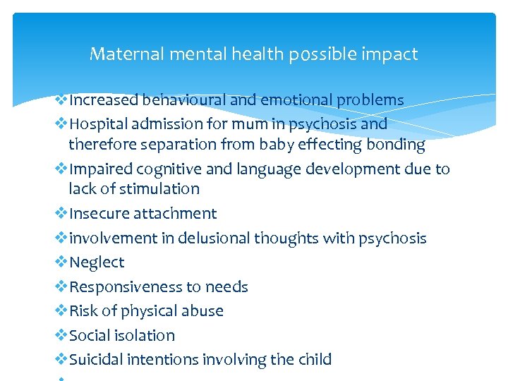 Maternal mental health possible impact v. Increased behavioural and emotional problems v. Hospital admission