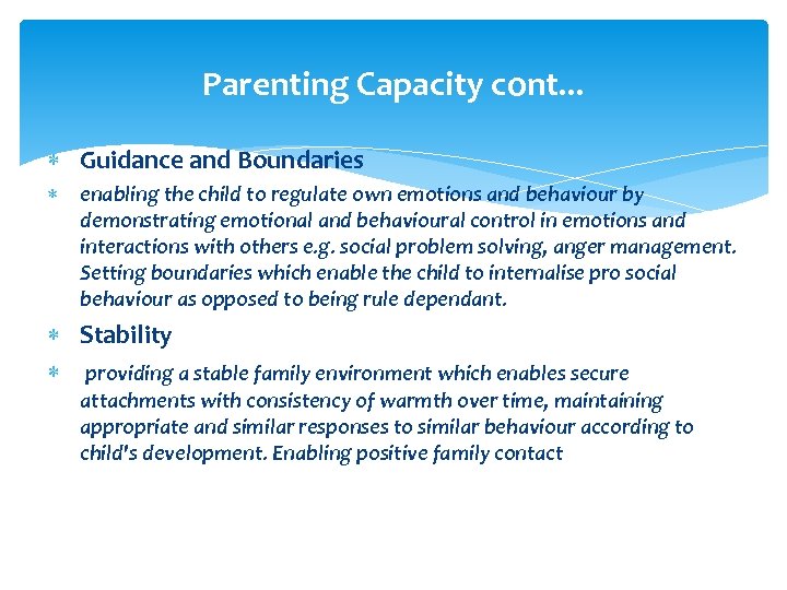 Parenting Capacity cont. . . Guidance and Boundaries enabling the child to regulate own