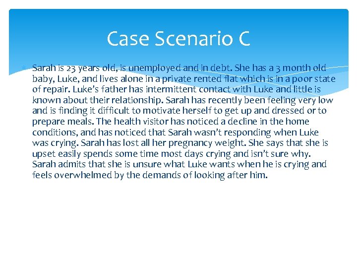 Case Scenario C Sarah is 23 years old, is unemployed and in debt. She