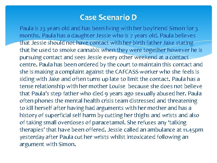 Case Scenario D Paula is 23 years old and has been living with her