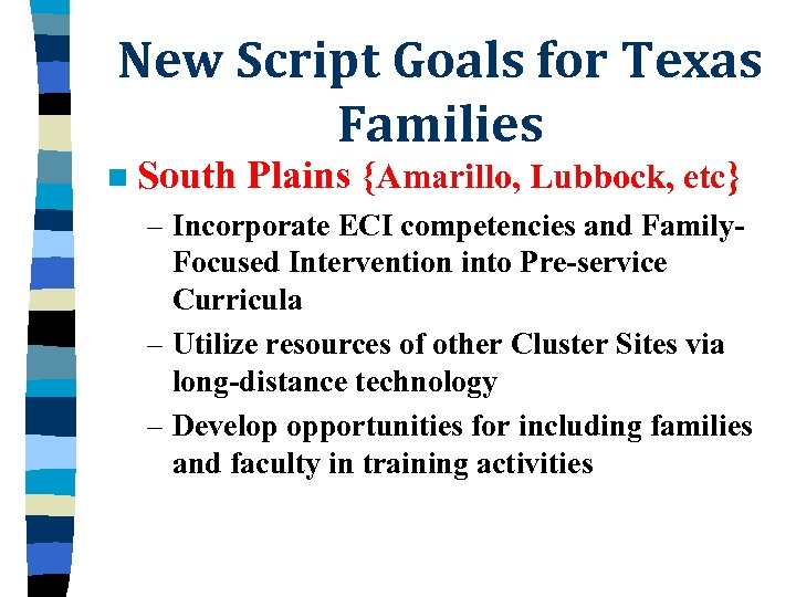 New Script Goals for Texas Families n South Plains {Amarillo, Lubbock, etc} – Incorporate