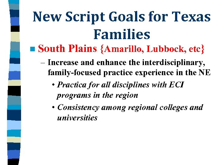 New Script Goals for Texas Families n South Plains {Amarillo, Lubbock, etc} – Increase
