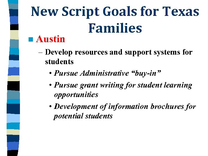 New Script Goals for Texas Families n Austin – Develop resources and support systems