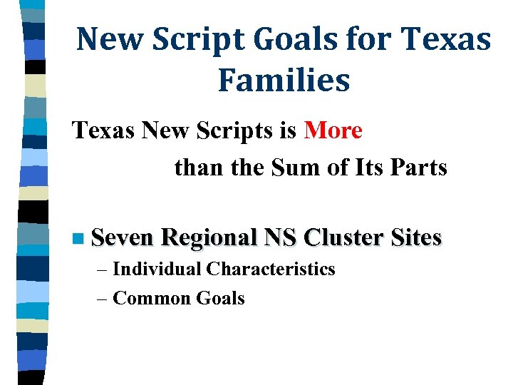 New Script Goals for Texas Families Texas New Scripts is More than the Sum