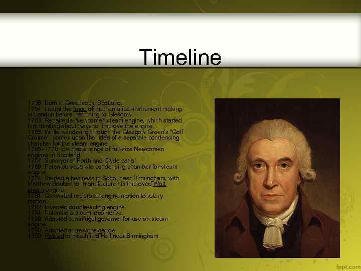 Timeline 1736: Born in Greencock, Scotland. 1754: Learnt the trade of mathematical-instrument making in
