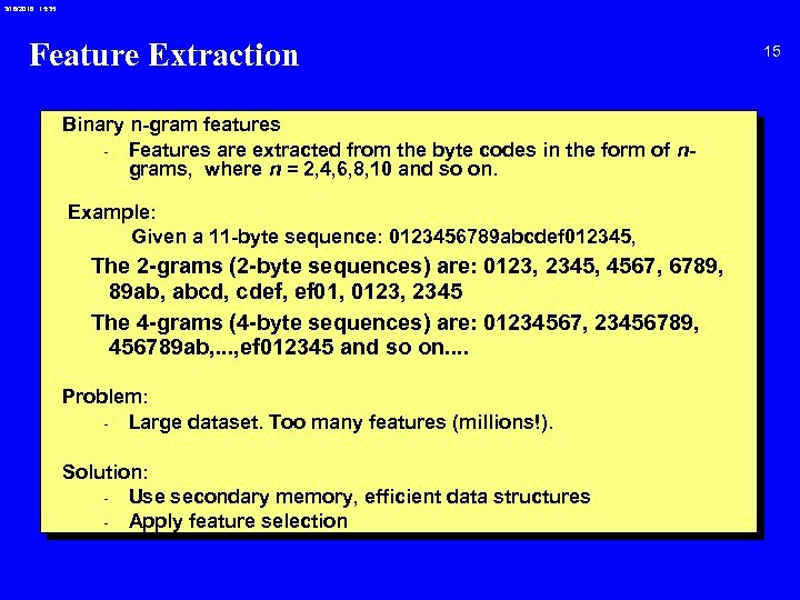 3/18/2018 15: 35 Feature Extraction Binary n-gram features - Features are extracted from the