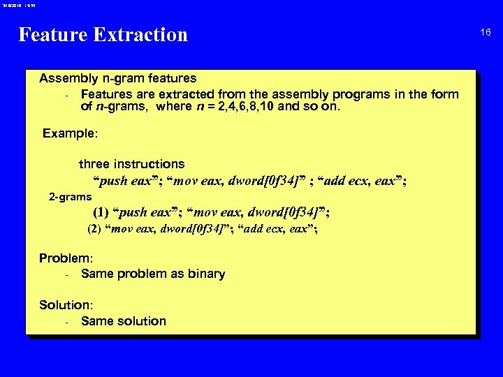 3/18/2018 15: 35 Feature Extraction Assembly n-gram features - Features are extracted from the