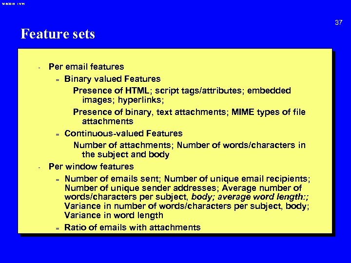 3/18/2018 15: 35 Feature sets - Per email features = Binary valued Features Presence