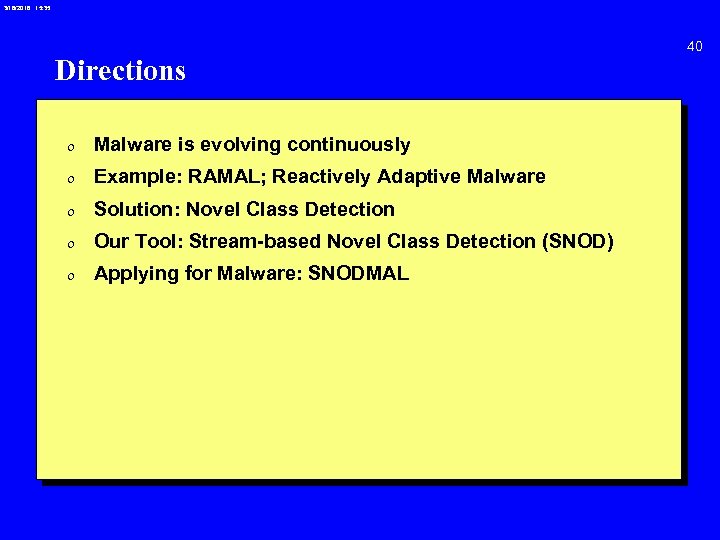 3/18/2018 15: 35 Directions 0 Malware is evolving continuously 0 Example: RAMAL; Reactively Adaptive