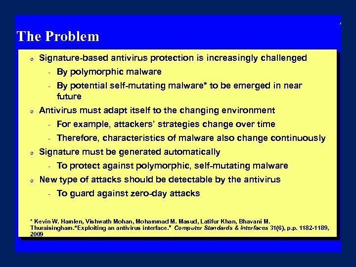 3/18/2018 15: 35 41 The Problem 0 Signature-based antivirus protection is increasingly challenged -