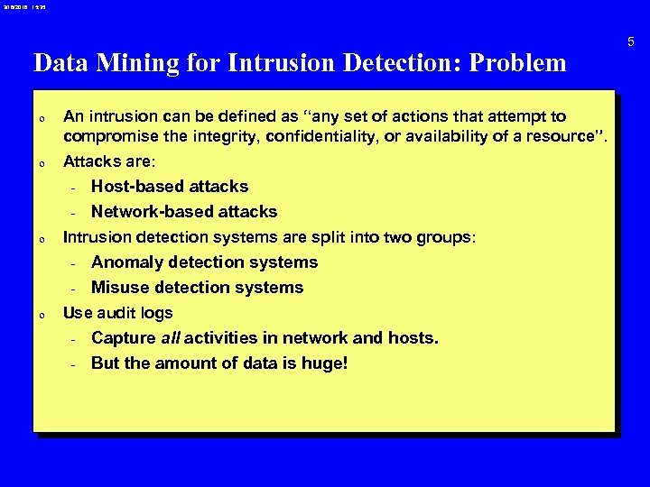 3/18/2018 15: 35 Data Mining for Intrusion Detection: Problem 0 An intrusion can be