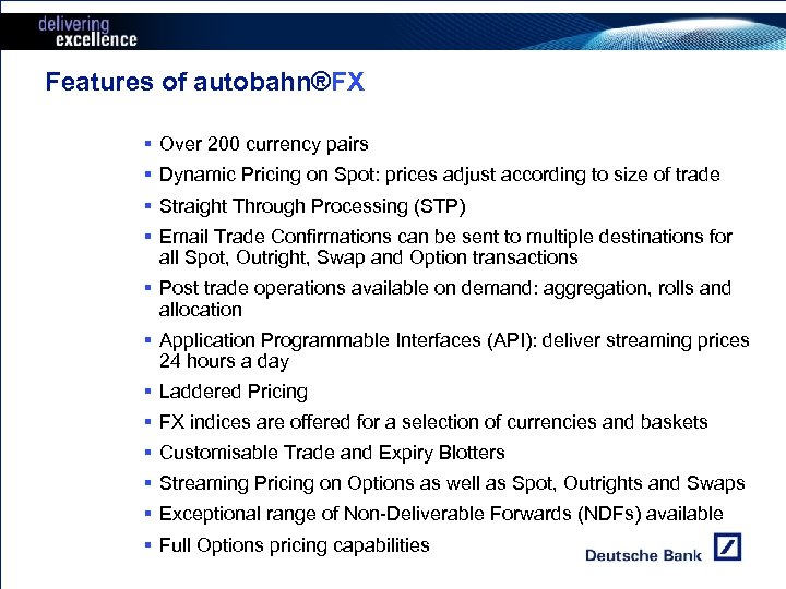 Features of autobahn®FX § Over 200 currency pairs § Dynamic Pricing on Spot: prices