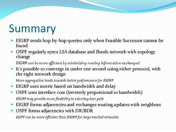 Summary EIGRP sends hop-by-hop queries only when Feasible Successor cannot be found OSPF regularly