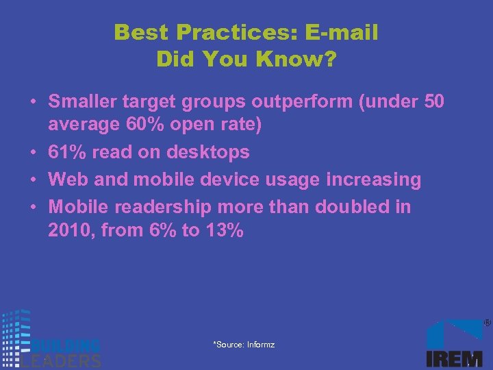 Best Practices: E-mail Did You Know? • Smaller target groups outperform (under 50 average