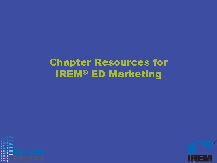 Chapter Resources for IREM® ED Marketing 