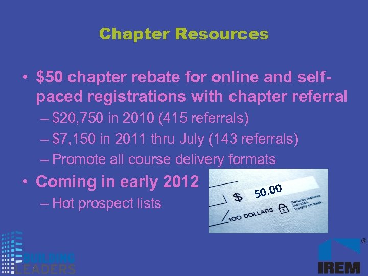 Chapter Resources • $50 chapter rebate for online and selfpaced registrations with chapter referral