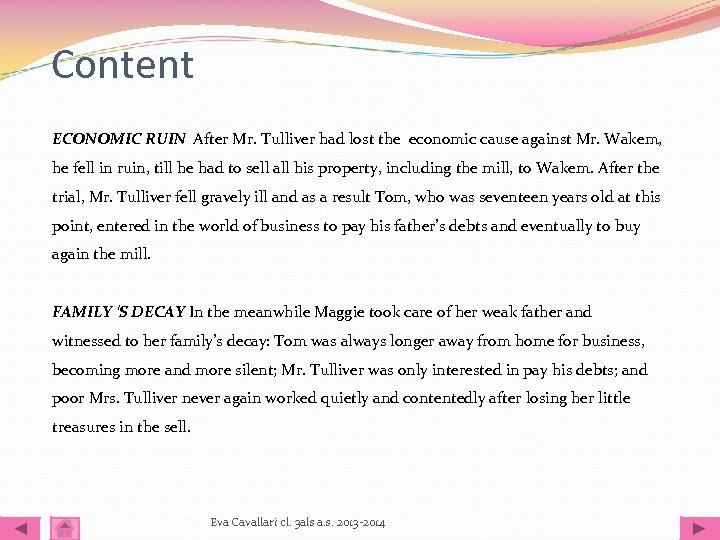 Content ECONOMIC RUIN After Mr. Tulliver had lost the economic cause against Mr. Wakem,