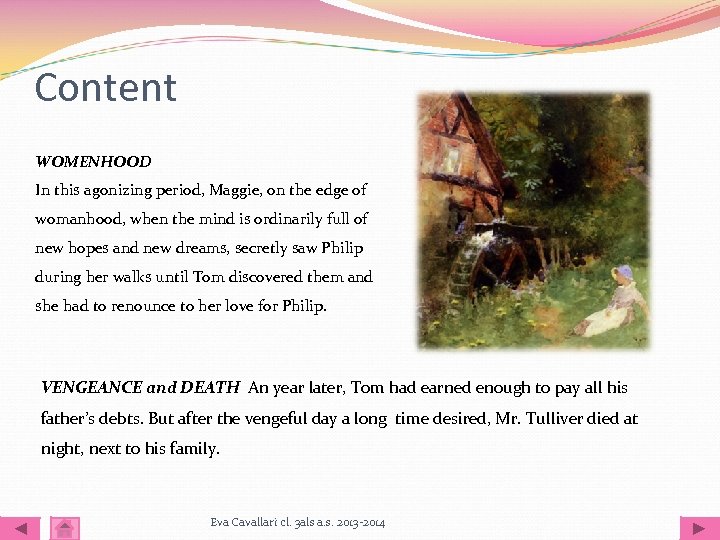 Content WOMENHOOD In this agonizing period, Maggie, on the edge of womanhood, when the