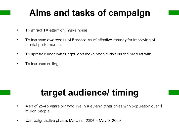 Aims and tasks of campaign • To attract TA attention, make noise • To