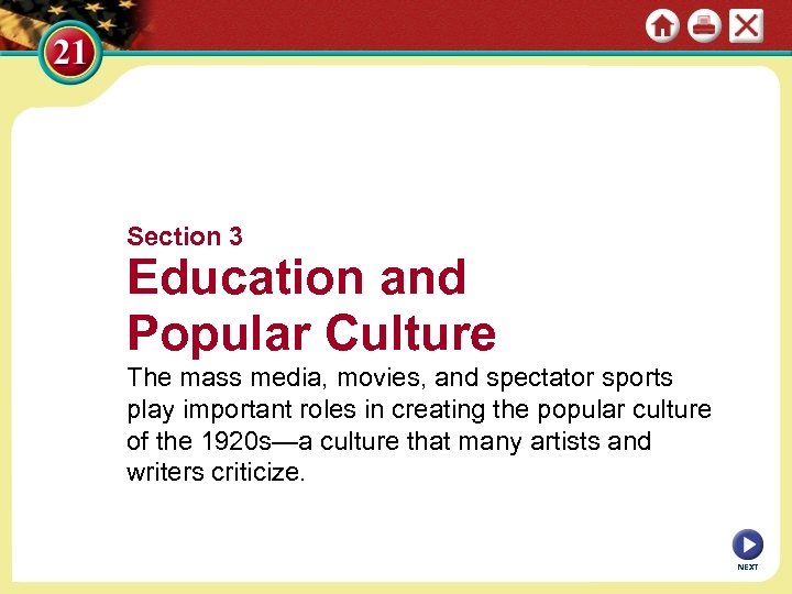 Section 3 Education and Popular Culture The mass media, movies, and spectator sports play