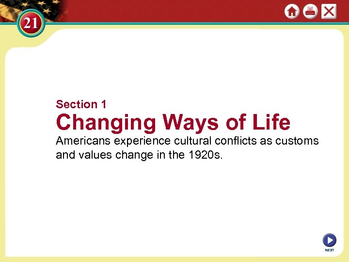 Section 1 Changing Ways of Life Americans experience cultural conflicts as customs and values