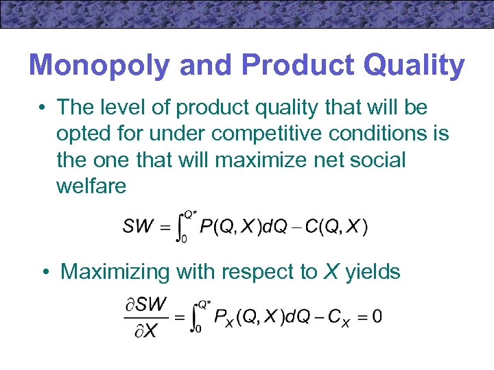 Monopoly and Product Quality • The level of product quality that will be opted
