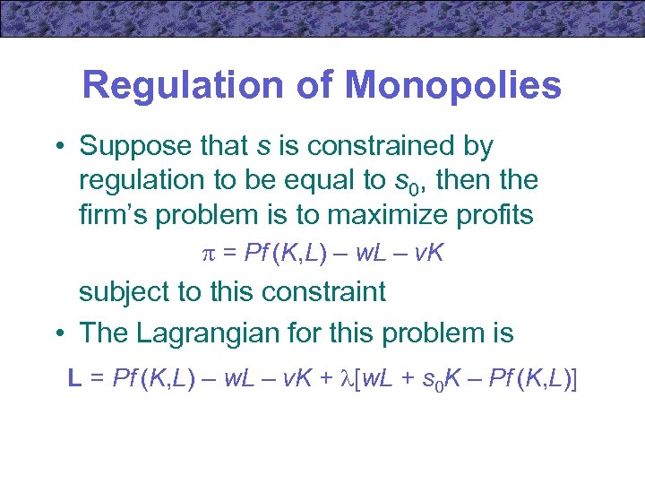 Regulation of Monopolies • Suppose that s is constrained by regulation to be equal