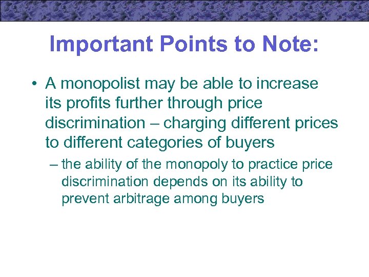 Important Points to Note: • A monopolist may be able to increase its profits