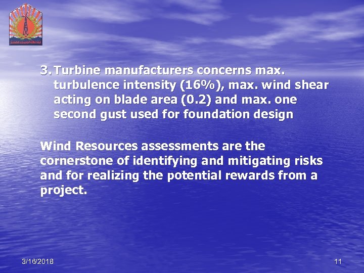 3. Turbine manufacturers concerns max. turbulence intensity (16%), max. wind shear acting on blade