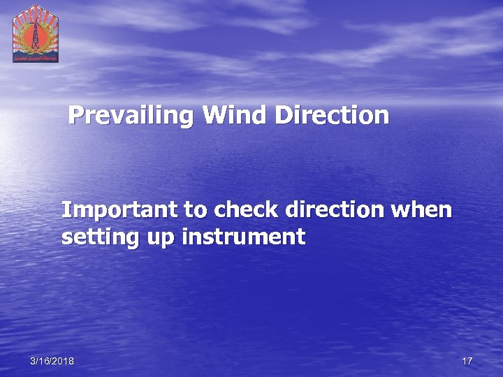 Prevailing Wind Direction Important to check direction when setting up instrument 3/16/2018 17 