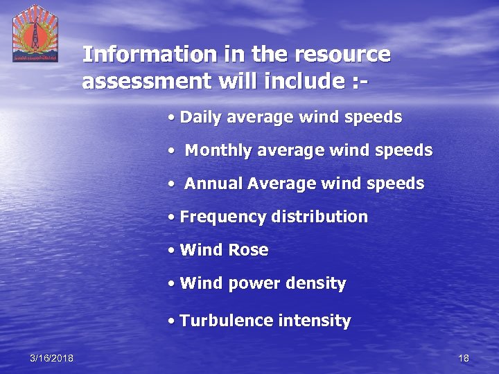 Information in the resource assessment will include : • Daily average wind speeds •