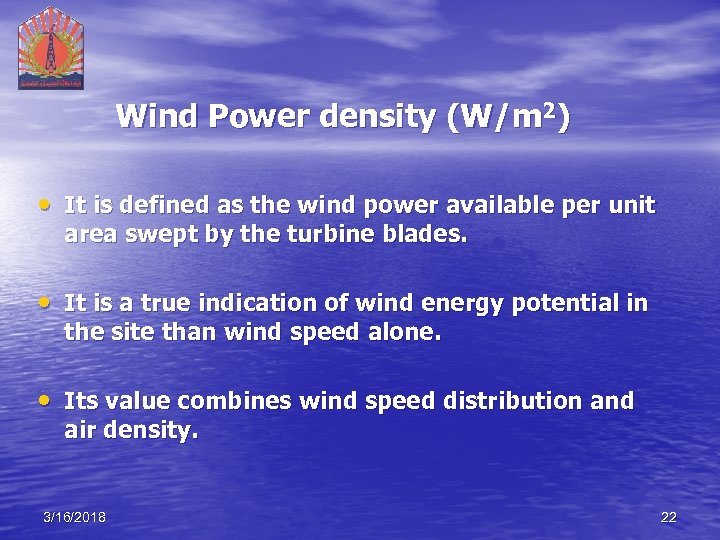 Wind Power density (W/m 2) • It is defined as the wind power available