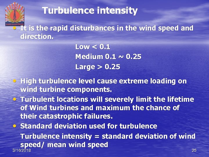 Turbulence intensity • It is the rapid disturbances in the wind speed and direction.