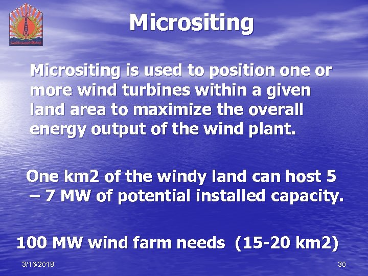 Micrositing is used to position one or more wind turbines within a given land