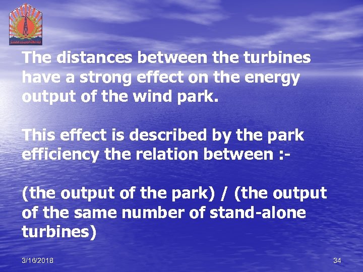 The distances between the turbines have a strong effect on the energy output of
