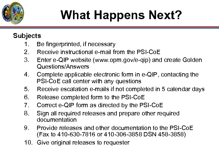 What Happens Next? Subjects 1. 2. 3. Be fingerprinted, if necessary Receive instructional e-mail