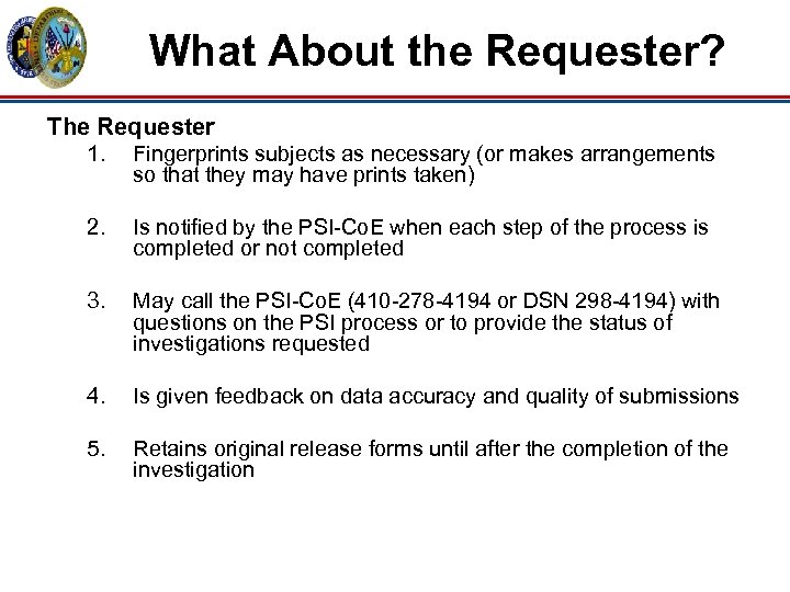 What About the Requester? The Requester 1. Fingerprints subjects as necessary (or makes arrangements