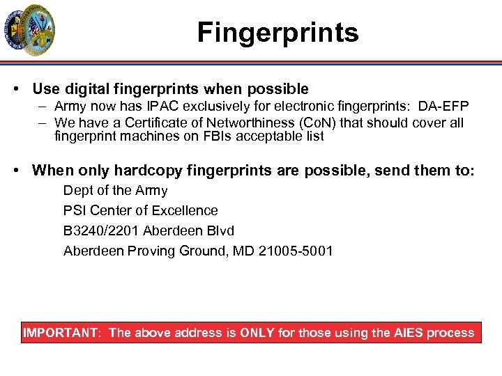 Fingerprints • Use digital fingerprints when possible – Army now has IPAC exclusively for