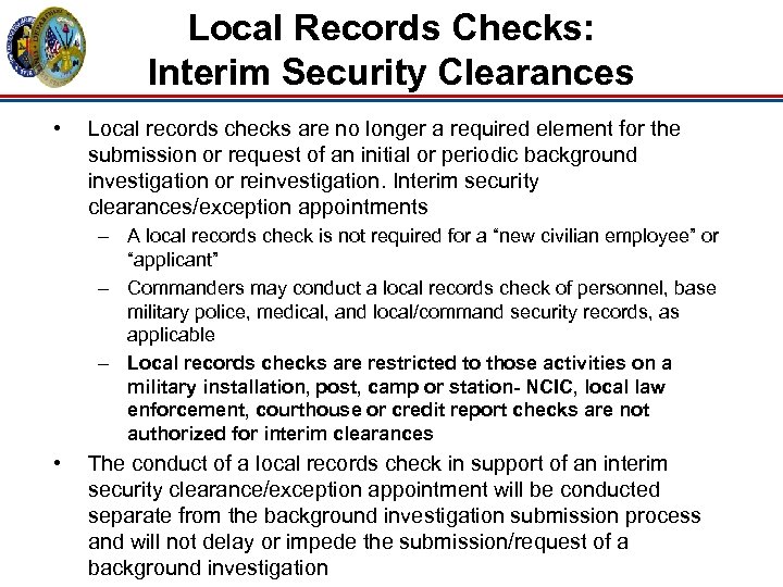 Local Records Checks: Interim Security Clearances • Local records checks are no longer a