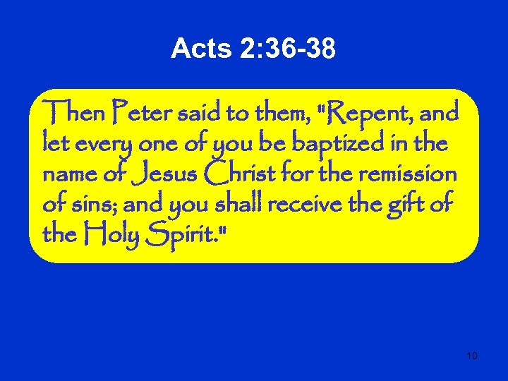 Acts 2: 36 -38 Then Peter said to them, 