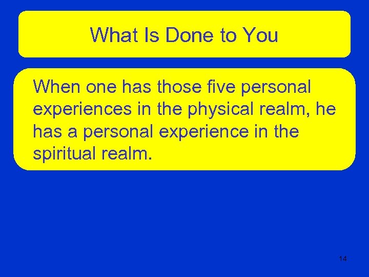 What Is Done to You When one has those five personal experiences in the