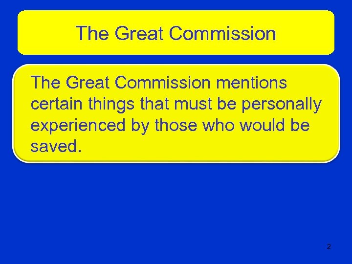 The Great Commission mentions certain things that must be personally experienced by those who