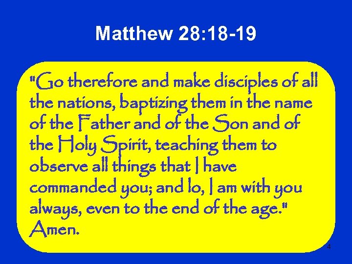 Matthew 28: 18 -19 
