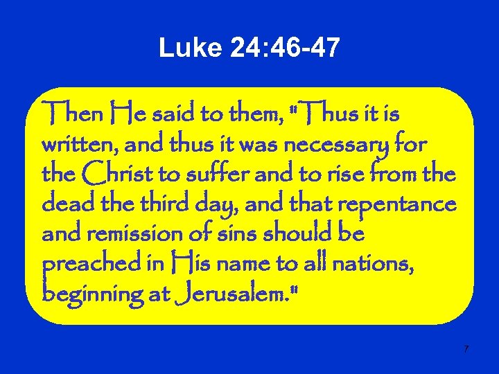 Luke 24: 46 -47 Then He said to them, 
