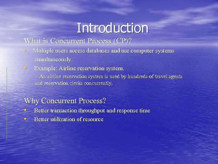 Introduction What is Concurrent Process (CP)? • Multiple users access databases and use computer